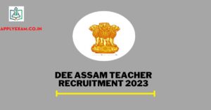 dee-assam-teacher-recruitment-2023
