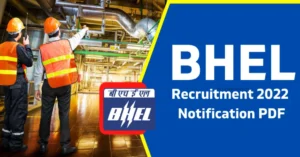 BHEL Recruitment 2022 Notification PDF For Engineers Freshers, Apply Online, Vacancy Details, Selection Process