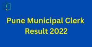 Pune Municipal Clerk Result 2022 Check @ pmc.gov.in