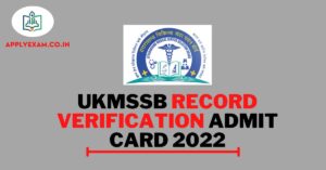 UKMSSB Record Verification Admit Card 2022 (Link), Download @ ukmssb.org