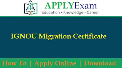 IGNOU Migration Certificate - How to Get IGNOU Migration Certificate
