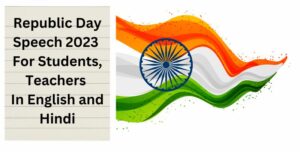 Republic Day Speech 2023 For Students, Teachers In English and Hindi