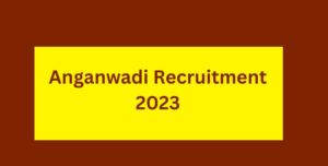 Anganwadi Recruitment 2023 Apply Online For 17000 Posts