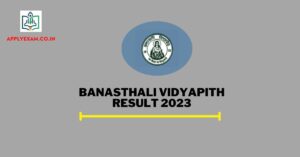 Banasthali Vidyapith Result 2023 Direct (Link), Check Banasthali Result @ banasthali.org