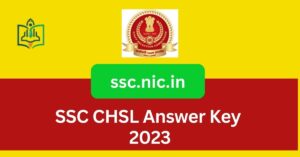 SSC CHSL Answer Key 2023 Released Check Now @ ssc.nic.in
