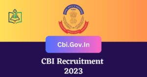 CBI Recruitment 2023 Apply Online, Check Notification Pdf @ Cbi.gov.in