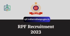 RPF Recruitment 2023 Apply Online, Check Notification, Vacancies, Last Date