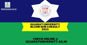 Gujarat University M.Com Sem 4 Result 2023 (Link), Check M.Com Sem 4 Candidates List