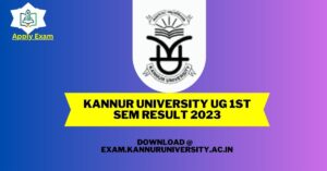Kannur University UG 1st Sem Result 2023 (Link) Check Online @exam.kannuruniversity.ac.in