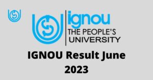 IGNOU Result June 2023 Released, Check Term End Examination Results @ www.ignou.ac.in