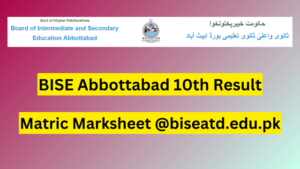 BISE Abbottabad 10th Result 2023, Download Metric Marksheet @ Biseatd.edu.pk