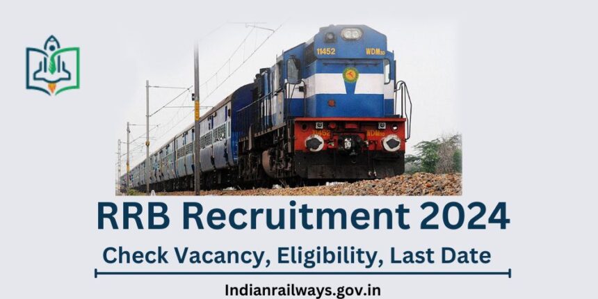 rrb-recruitment-2024-apply-online-check-vacancy-eligibility-last-date